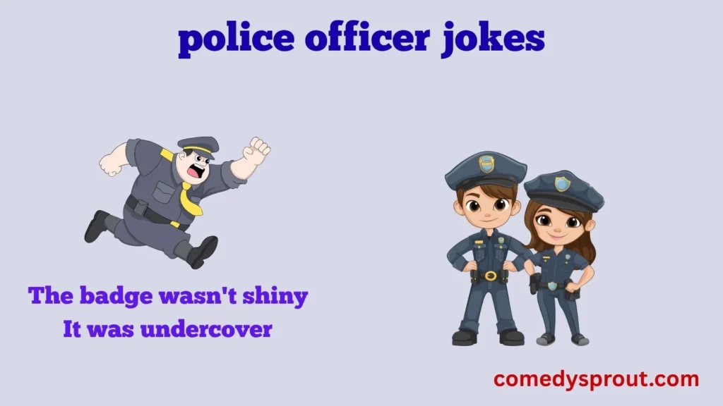 Police Officer Jokes That Deserve a Standing Ovation