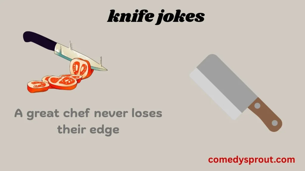 Stay sharp and keep laughing