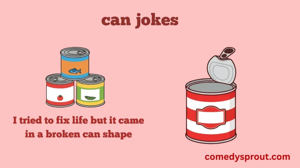 Can Life Is Full Of Laughs